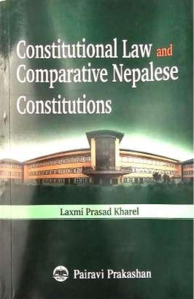 Constitutional Law and Comparative Nepalese Constitutions