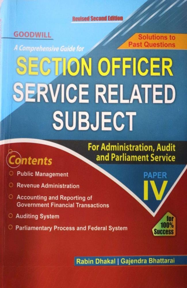 A Comprehensive Guide for Section Officer (Service Related Subject, Paper IV)- Rabin Dhakal and Gajendra Bhattarai