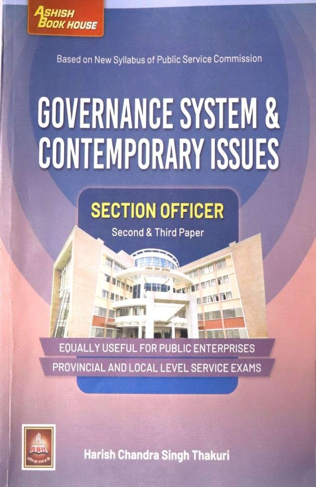 Governance System &amp; Contemporary Issues: Section Officer(Second and Third Paper)- Harish Chandra Singh Thakuri