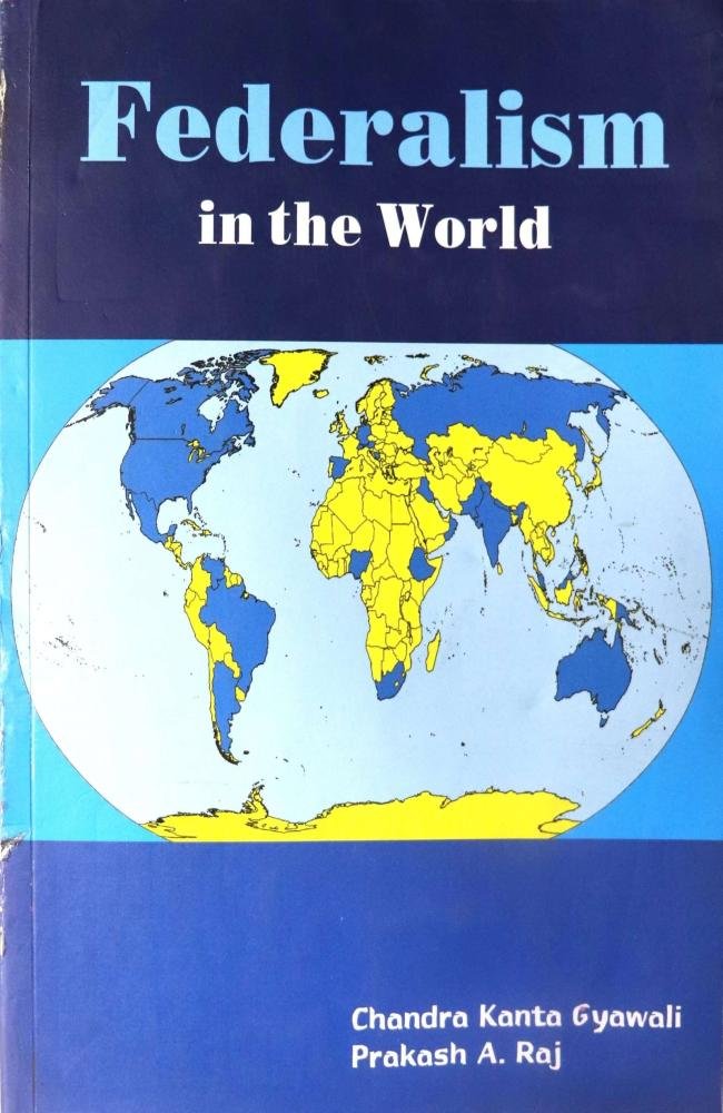 Federalism in the World- Chandra Kanta Gyawali &amp; Prakash A. Raj
