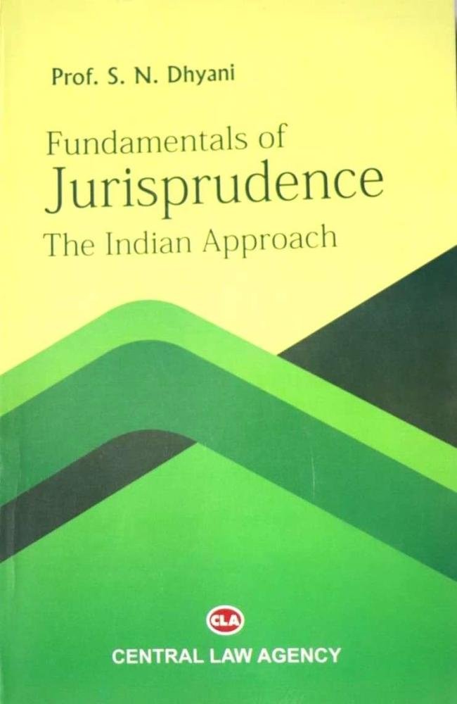 Fundamentals of Jurisprudence (The Indian Approach)- Prof. S.N. Dhyani