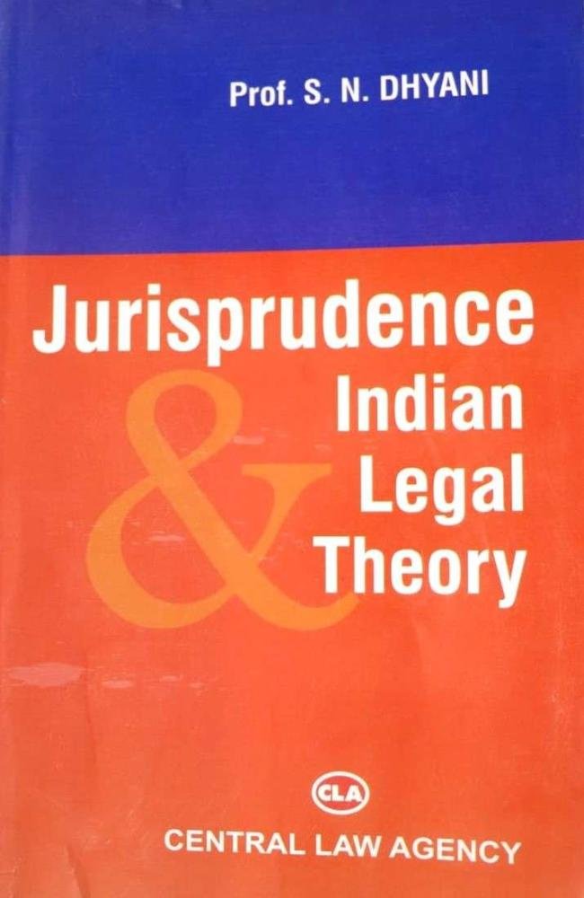 Jurisprudence &amp; Indian Legal Theory- Prof. S.N. Dhyani