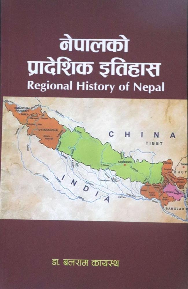 Regional History of Nepal - Dr. Balram Kayastha