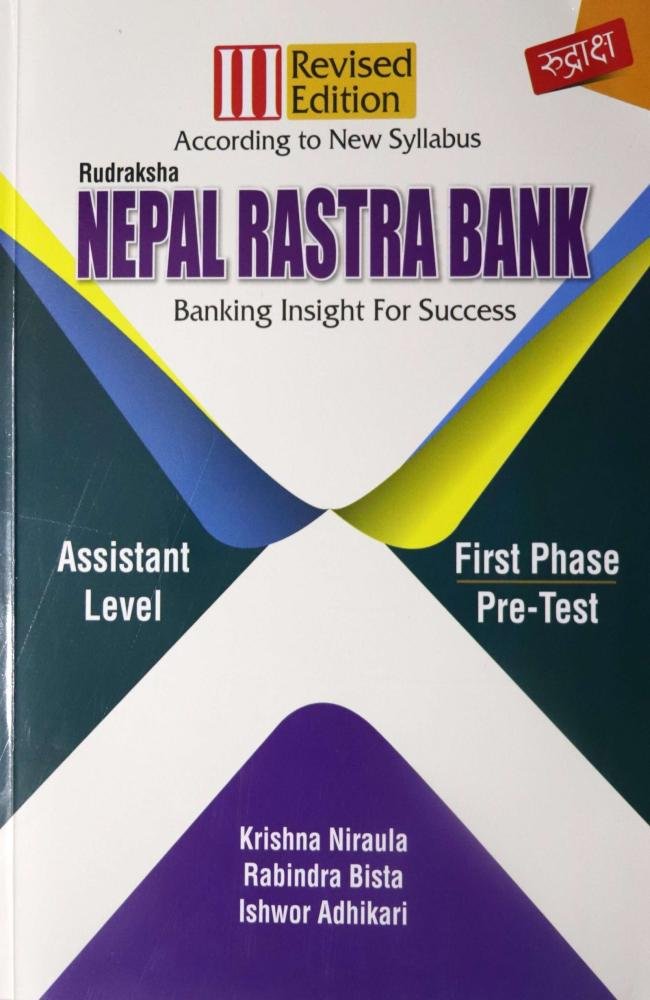 Rudraksha Nepal Rastra Bank, Entrance Preparation (Pre-Test Examination): Banking Insight For Success By Krishna Niraula, Rabindra Bista &amp; Ishwor Adhikari