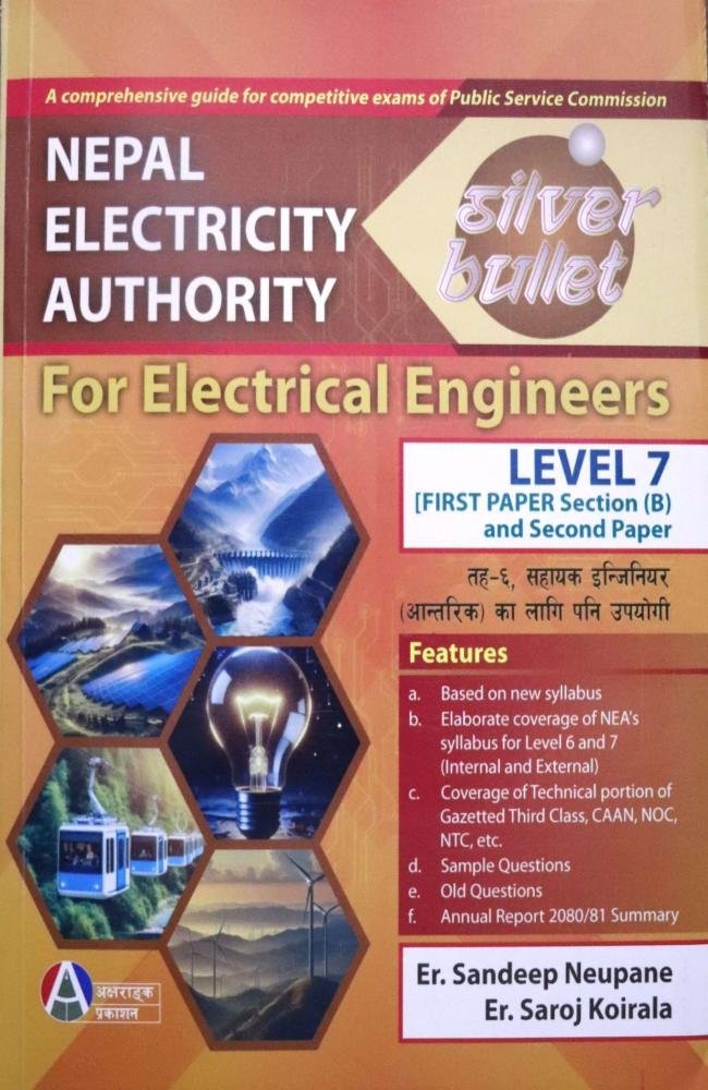Silver Bullet, Nepal Electricity Authority Level 7 First Paper Section (B) &amp; Second Paper By Er. Sandeep Neupane and Er. Saroj Koirala