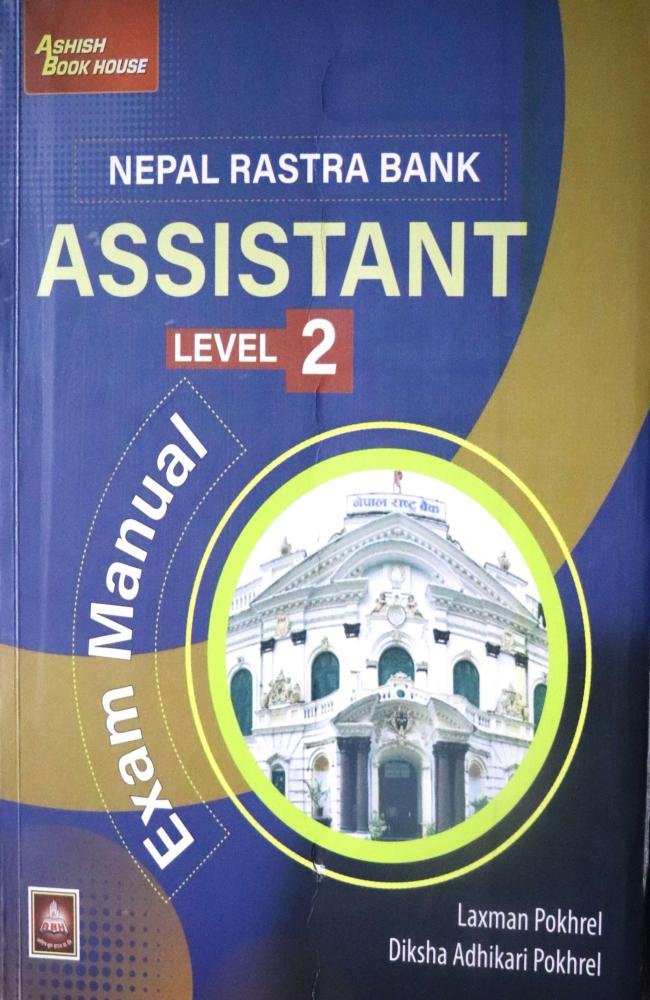 Nepal Rastra Bank Assistant (Level 2): Exam Manual By Laxman Pokhrel &amp; Diskha Adhikari Pokhrel